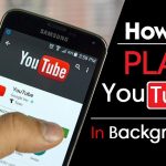 How to Play Youtube in the Background on Android